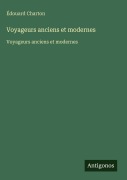 Cover-Bild zum Titel 'Voyageurs anciens et modernes' von 'Édouard Charton'