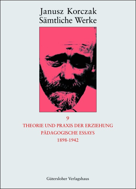 Theorie und Praxis der Erziehung, Pädagogische Essays 1898-1942 - Janusz Korczak