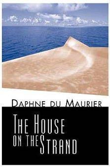House on the Strand - Daphne Du Maurier