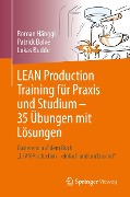Cover-Bild zum Titel 'LEAN Production Training für Praxis und Studium - 35 Übungen mit Lösungen' von 'Roman Hänggi, Patrick Balve, Lukas Budde'
