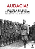 Cover-Bild zum Titel 'Audacia! Scritti e discorsi di Benito Mussolini per i giovani degli istituti militari' von 'Benito Mussolini'