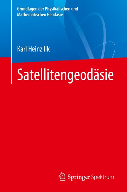 Satellitengeodäsie - Karl Heinz Ilk