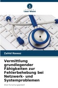 Cover-Bild zum Titel 'Vermittlung grundlegender Fähigkeiten zur Fehlerbehebung bei Netzwerk- und Systemproblemen' von 'Zahid Nawaz'