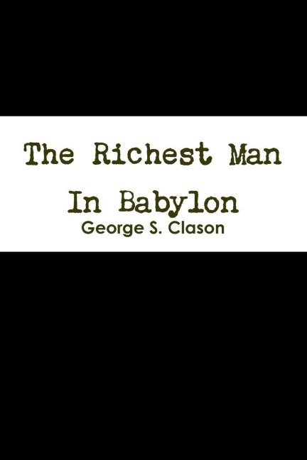 The Richest Man In Babylon - George S. Clason