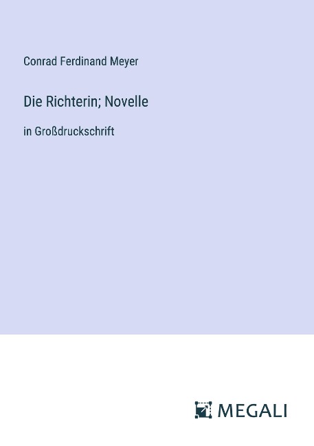 Die Richterin; Novelle - Conrad Ferdinand Meyer