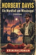 Cover-Bild zum Titel 'Ein Mordfall am Mississippi: Kriminalroman' von 'Norbert Davis'