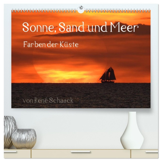 Sonne, Sand und Meer. Farben der Küste (hochwertiger Premium Wandkalender 2026 DIN A2 quer), Kunstdruck in Hochglanz - René Schaack