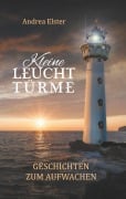 Cover-Bild zum Titel 'Kleine Leuchttürme' von 'Andrea Elster'