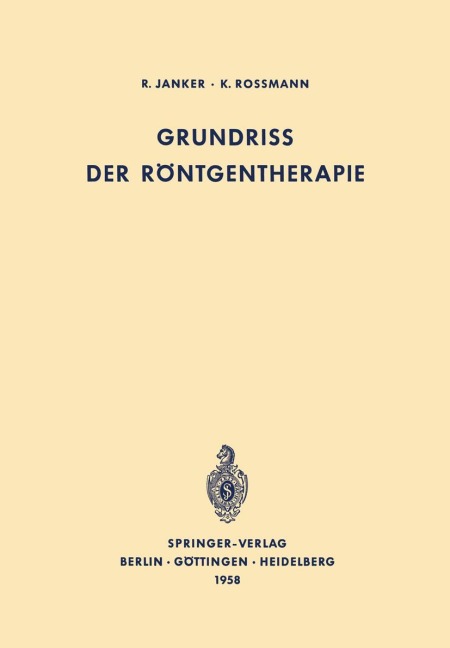 Grundriss der Röntgentherapie - K. Rossmann, R. Janker