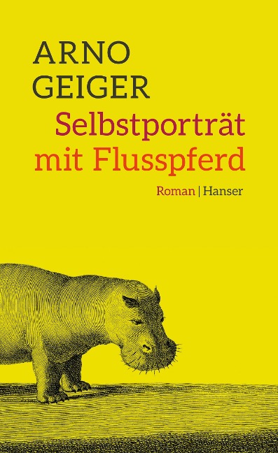 Selbstporträt mit Flusspferd - Arno Geiger