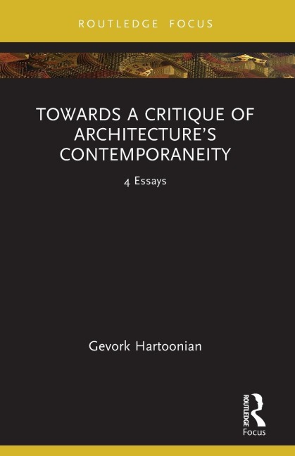 Towards a Critique of Architecture's Contemporaneity - Gevork Hartoonian