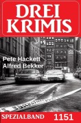Cover-Bild zum Titel 'Drei Krimis Spezialband 1151' von 'Alfred Bekker, Pete Hackett'