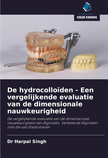De hydrocolloïden - Een vergelijkende evaluatie van de dimensionale nauwkeurigheid - Harpal Singh