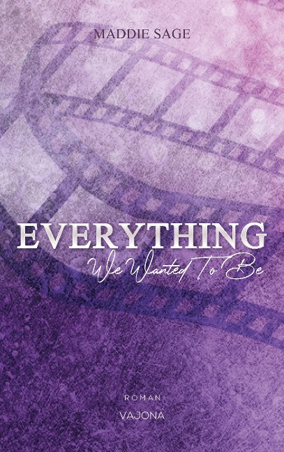 EVERYTHING - We Wanted To Be (EVERYTHING - Reihe 1) - Maddie Sage