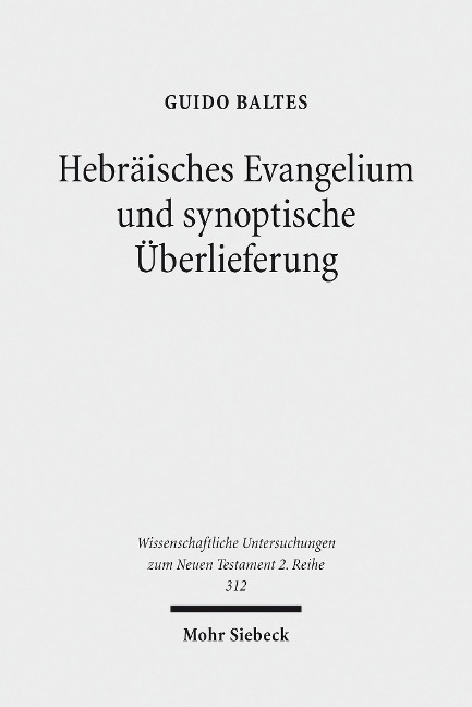 Hebräisches Evangelium und synoptische Überlieferung - Guido Baltes