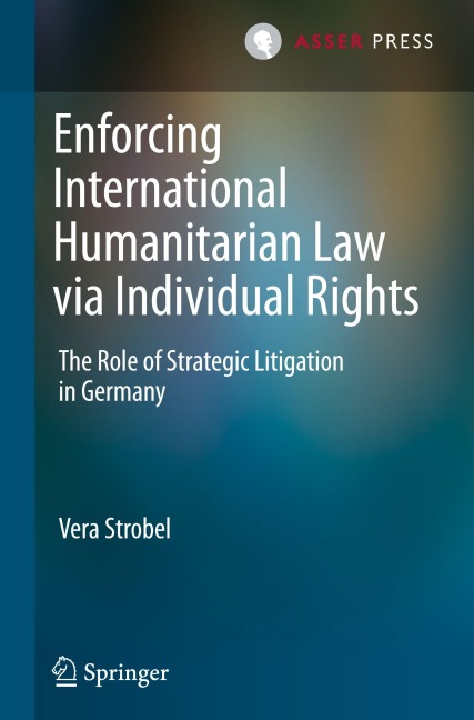 Enforcing International Humanitarian Law via Individual Rights - Vera Strobel