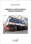 Cover-Bild zum Titel 'Amburgo e il mito dei Beatles: viaggio fotografico' von 'Beppe Brocchetta'