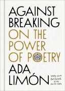 Cover-Bild zum Titel 'Against Breaking' von 'Ada Limón'