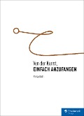 Cover-Bild zum Titel 'Von der Kunst, einfach anzufangen' von 'Philipp Barth'