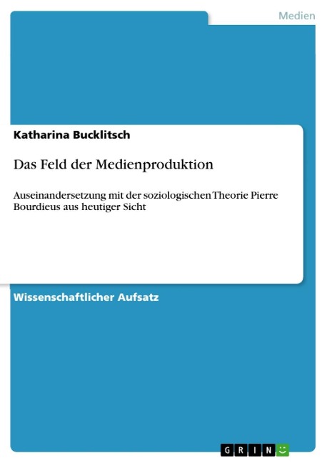 Das Feld der Medienproduktion - Katharina Bucklitsch