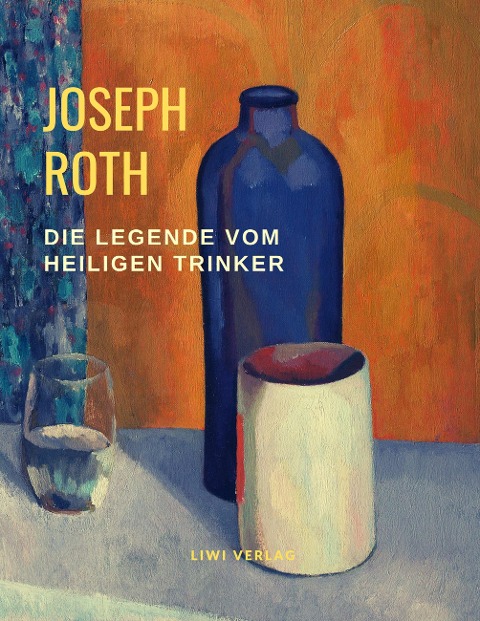 Die Legende vom heiligen Trinker - Joseph Roth