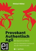 Cover-Bild zum Titel 'Provokant - Authentisch - Agil' von 'Michael Hübler'