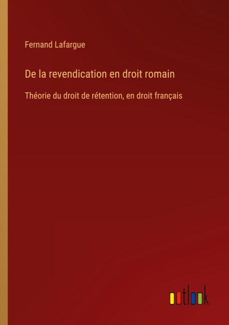 De la revendication en droit romain - Fernand Lafargue