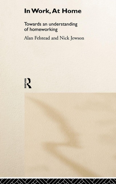 In Work, At Home - Alan Felstead, Nick Jewson
