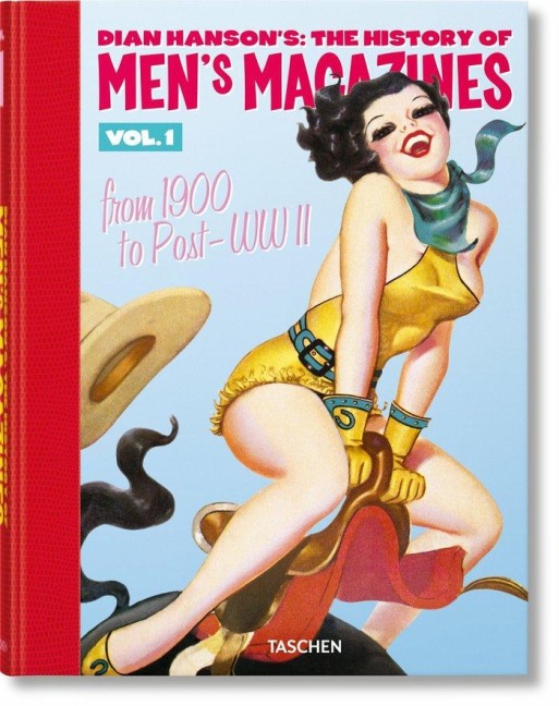 Dian Hanson's: The History of Men's Magazines. Vol. 1: From 1900 to Post-WWII - 