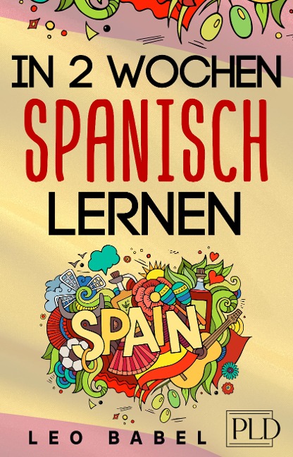 In 2 Wochen Spanisch lernen - Spanisch für Anfänger - Leo Babel