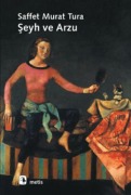 Cover-Bild zum Titel 'Seyh ve Arzu' von 'Saffet Murat Tura'