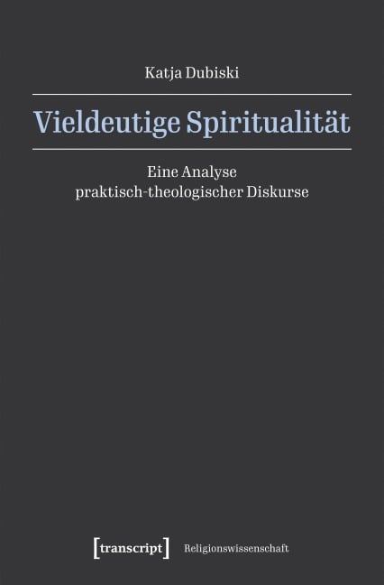 Vieldeutige Spiritualität - Katja Dubiski