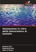Cover-Bild zum Titel 'Valutazione in vitro della bioceramica al tantalio' von 'Rehana Zia, Madeeha Riaz, Nida Ul Naser'
