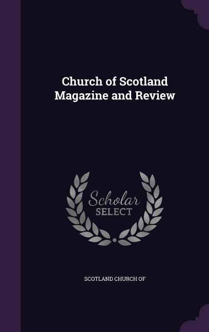 Church of Scotland Magazine and Review - 