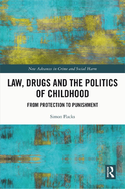 Law, Drugs and the Politics of Childhood - Simon Flacks