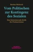 Cover-Bild zum Titel 'Vom Politischen zur Kontingenz des Sozialen' von 'Bastian Mokosch'