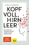 Kopf voll, Hirn leer - Cordula Nussbaum