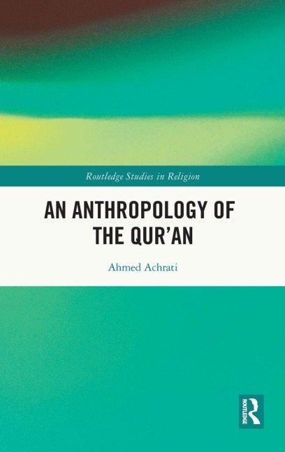 An Anthropology of the Qur'an - Ahmed Achrati