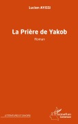Cover-Bild zum Titel 'La prière de Yakob' von 'Lucien Ayissi'