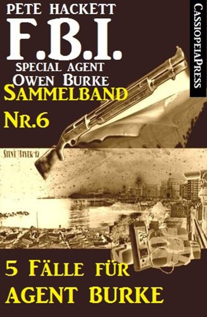 5 Fälle für Agent Burke - Sammelband Nr. 6 (FBI Special Agent) - Pete Hackett