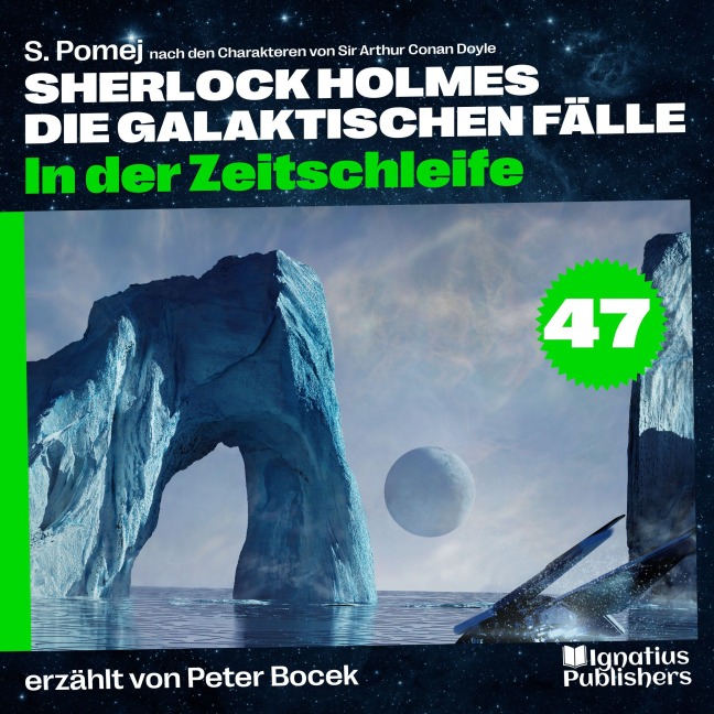 In der Zeitschleife (Sherlock Holmes - Die galaktischen Fälle, Folge 47) - Arthur Conan Doyle, S. Pomej
