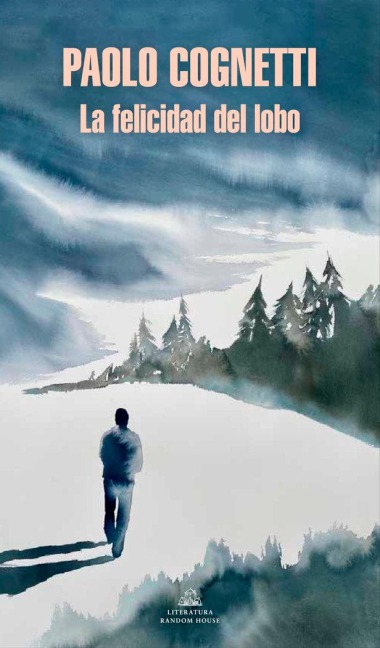 La Felicidad del Lobo / The Wolfs Happiness - Paolo Cognetti