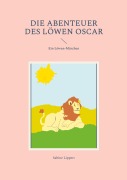 Cover-Bild zum Titel 'Die Abenteuer des Löwen Oscar' von 'Sabine Lippert'