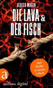 Cover-Bild zum Titel 'Die Lava & Der Fisch' von 'Ulrich Magin'