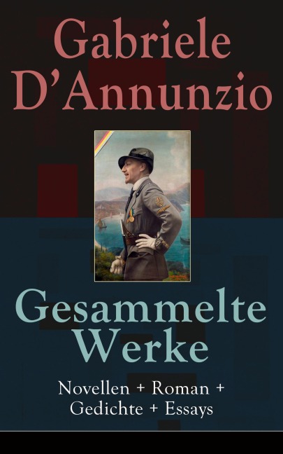 Gesammelte Werke: Novellen + Roman + Gedichte + Essays - Gabriele D'Annunzio