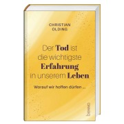 Cover-Bild zum Titel 'Der Tod ist die wichtigste Erfahrung in unserem Leben' von 'Christian Olding'