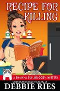 Recipe for Killing (Shawna Taylor Cozy Mysteries, #2) - Debbie Ries, Cheyenne Mccray