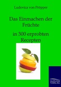 Cover-Bild zum Titel 'Das Einmachen der Früchte' von 'Ludovica von Pröpper'