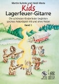 Kids Lagerfeuer-Gitarre. Leichtes Akkordspiel mit und ohne Noten. Band 1. Mit CD - Martin Kuhnle, Heidi Maria
