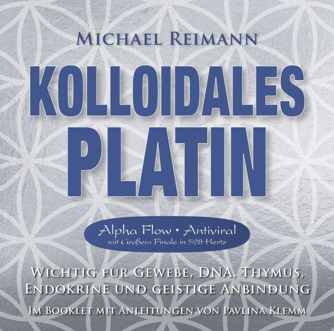 Kolloidales Platin [Alpha Flow Antiviral mit Großem Finale in 528 Hertz] - Michael Reimann, Pavlina Klemm